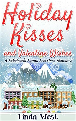 Holiday Kisses and Valentine Wishes by Shea Megale, Linda West