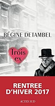 Trois ex by Régine Detambel