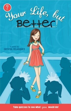 Your Life, but Better by Crystal Velásquez