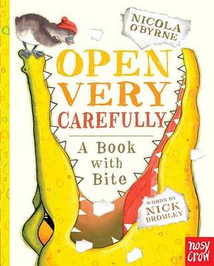 Open Very Carefully: A Book with Bite by Nick Bromley