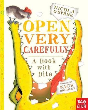 Open Very Carefully: A Book with Bite by Nick Bromley