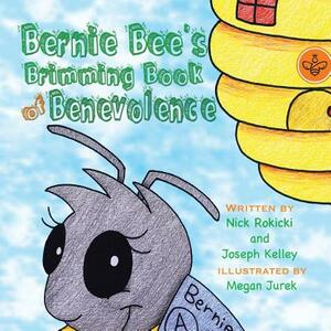 Bernie Bee's Brimming Book of Benevolence by Joseph Kelley, Nick Rokicki