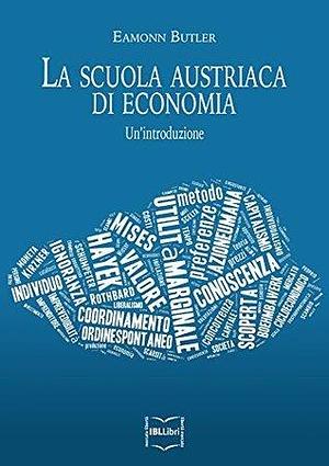 La Scuola austriaca di economia: Un'introduzione by Eamonn Butler, Eamonn Butler