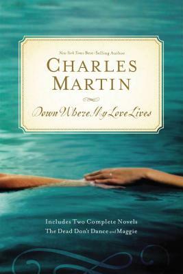 Down Where My Love Lives by Charles Martin