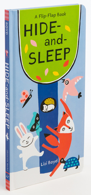 Hide-And-Sleep: A Flip-Flap Book (Lift the Flap Books, Interactive Board Books, Board Books for Toddlers) by Lizi Boyd