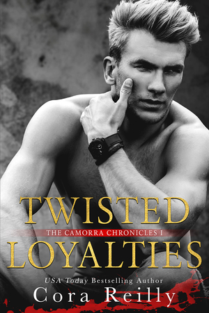 Twisted Loyalties by Cora Reilly