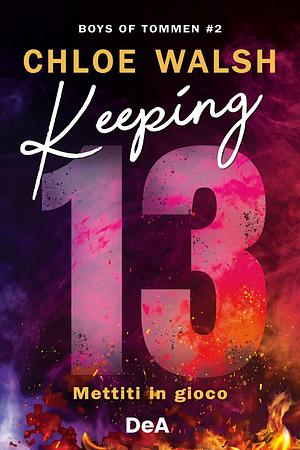 Keeping 13 - Mettiti in gioco by Chloe Walsh