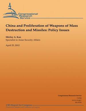 China and Proliferation of Weapons of Mass Destruction and Missiles: Policy Issues by Shirley Ann Kan