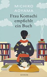 Frau Komachi empfiehlt ein Buch by Michiko Aoyama