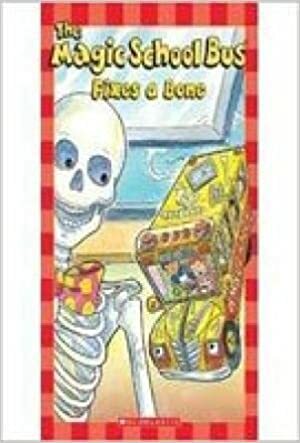 The Magic School Bus Fixes a Bone by Kristin Earhart