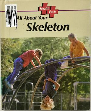 All about Your Skeleton by Donna Bailey