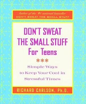 Don't Sweat the Small Stuff for Teens Journal by Richard Carlson