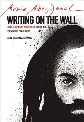 Writing on the Wall: Selected Prison Writings of Mumia Abu-Jamal by Mumia Abu-Jamal