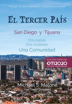 El Tercer Pais: San Diego Y Tijuana DOS Países, DOS Ciudades, Una Comunidad by Michael S. Malone