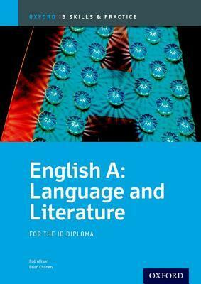 Ib English A: Language and Literature Skills and Practice: Oxford Ib Diploma Program by Rob Allison, Brian Chanen