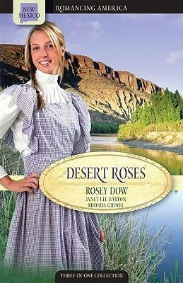 Desert Roses by Janet Lee Barton, Rosey Dow, Rhonda Gibson