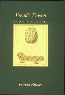 Freud's Dream: A Complete Interdisciplinary Science of Mind by Patricia Kitcher