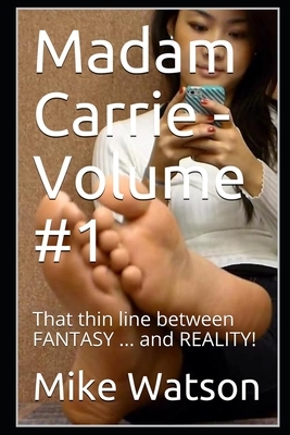 Madam Carrie - Volume #1: That thin line between FANTASY ... and REALITY! by Mike Watson