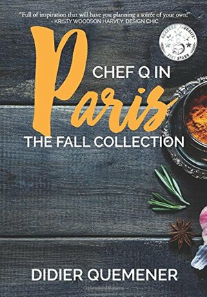 Chef Q in Paris: The Fall Collection by Didier Quémener
