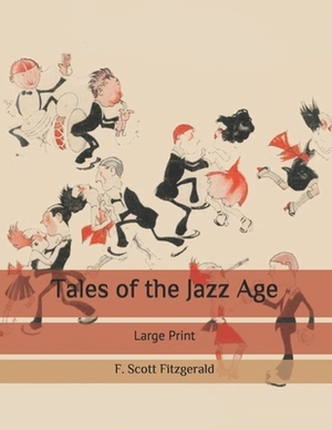 Tales of the Jazz Age: Large Print by F. Scott Fitzgerald