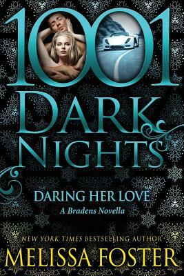 Daring Her Love: A Bradens Novella by Melissa Foster