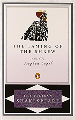 The Taming of the Shrew by Stephen Orgel, William Shakespeare, A.R. Braunmuller