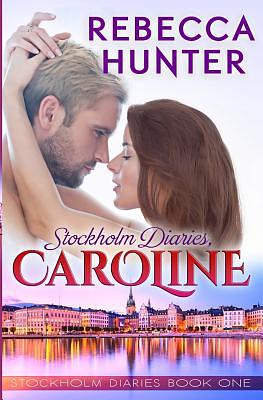 Stockholm Diaries, Caroline by Rebecca Hunter