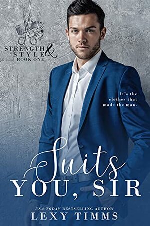 Suits You, Sir by Lexy Timms