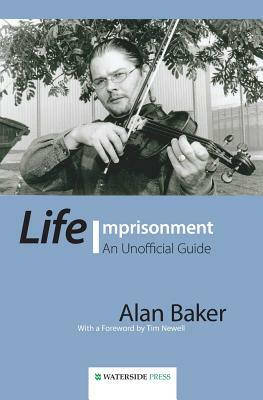 Life Imprisonment: An Unofficial Guide by Alan Baker