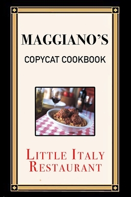 Maggiano's Copycat Cookbook: Little Italy Restaurant by Jr. Stevens