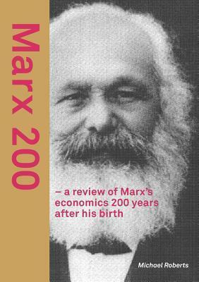 Marx 200 - a review of Marx's economics 200 years after his birth by Michael Roberts