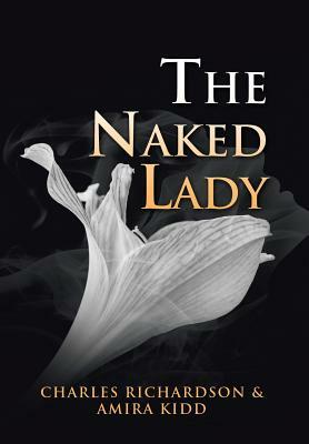 The Naked Lady by Charles Richardson, Amira Kidd