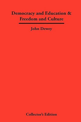 Democracy and Education & Freedom and Culture by John Dewey