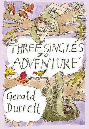 Three Singles to Adventure: An Expedition to Guyana (Revival) by Gerald Durrell