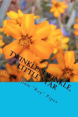 Twinkle, Twinkle, Little Star by William Roy Pipes