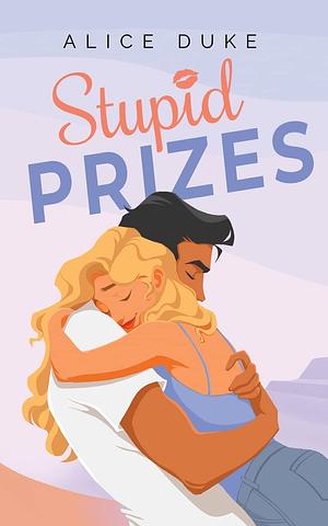 Stupid Prizes by Alice Duke