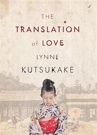 The Translation of Love by Lynne Kutsukake