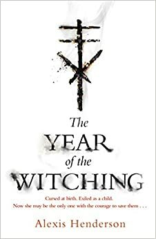 The Year of the Witching by Alexis Henderson