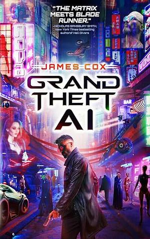 Grand Theft AI by James Cox