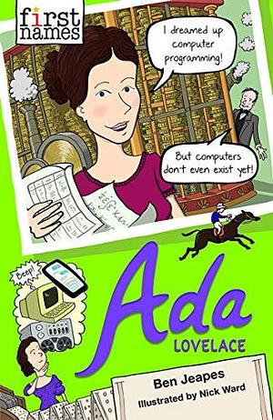 First Names: Ada by Nick Ward, Ben Jeapes