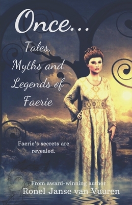 Once...: Tales, Myths and Legends of Faerie by Ronel Janse Van Vuuren