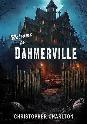 Welcome to Dahmerville by Christopher Charlton