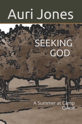 Seeking God: A Summer at Camp Quest by Auri Jones