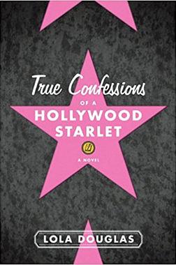 True Confessions of a Hollywood Starlet by Lola Douglas