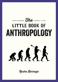 The Little Book of Anthropology by Rasha Barrage