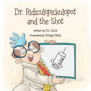 Dr. Ridiculopickulopot and the Shot by Doc Zavod