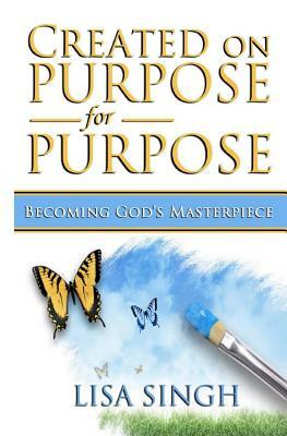 Created on Purpose for Purpose by Lisa Singh