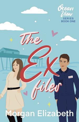The Ex Files by Morgan Elizabeth