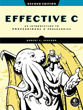 Effective C, 2nd Edition: An Introduction to Professional C Programming by Robert C. Seacord