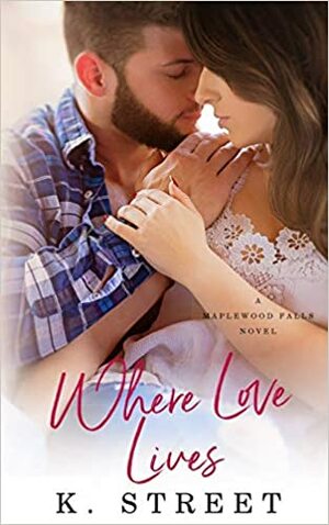 Where Love Lives by K. Street